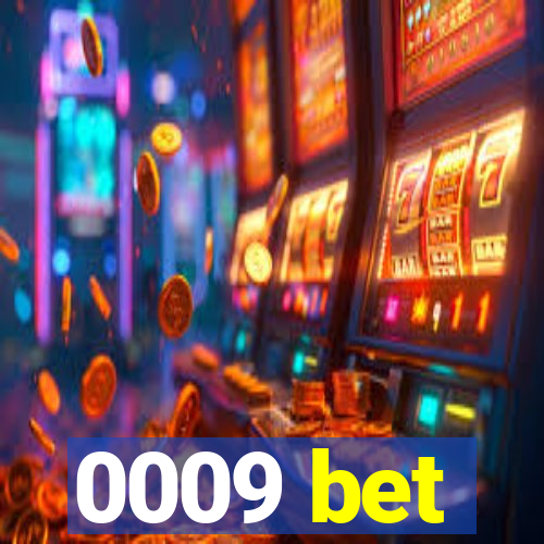 0009 bet